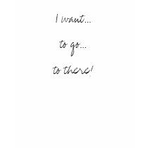 I want...to go...to there! t-shirts