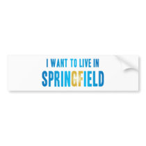 I Want to Live in Springfield Bumper Sticker bumper stickers by donnapool I Want to Live in Springfield Bumper Sticker bumper stickers