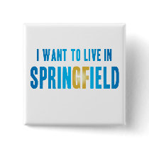 I Want to Live in Springfield Pin buttons
