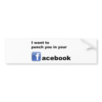 i_want_to_punch_you_in_your_facebook_bumper_sticker-p128146624592404037tmn6_210.jpg