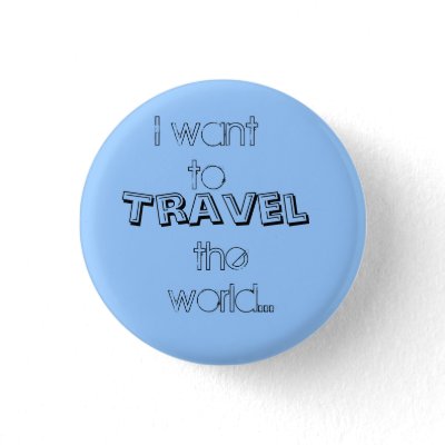 I want to travel the world