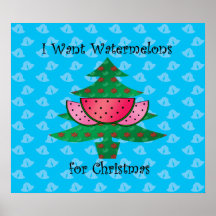 I want watermelons for Christmas on blue bells Poster