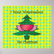 I want watermelons for Christmas Print