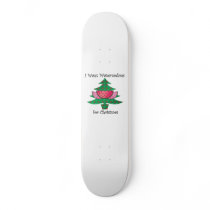 I want watermelons for Christmas Skate Decks