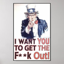 I Want You To Get The F**k Out! Posters
