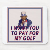 I Want You To Pay For My Golf Mousepad