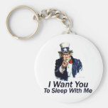 I Want You:  To Sleep With Me keychains