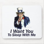 I Want You:  To Sleep With Me mousepads