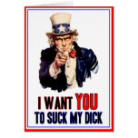 I Want YOU -- to suck my dick Greeting Card