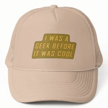 I Was a Geek Before it was Cool Hat