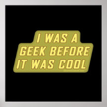 I Was a Geek Before it was Cool Poster