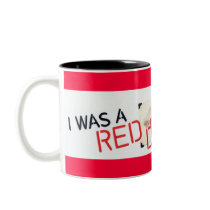 "I Was a Red Diaper Baby" mugs