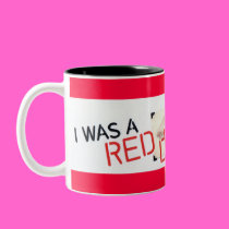 "I Was a Red Diaper Baby" mugs