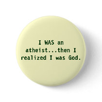 I Was an Atheist... buttons by atheisteden I Was an Atheist... buttons