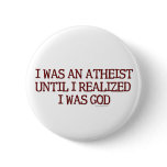 I Was An Atheist Button