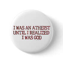 I Was An Atheist Button