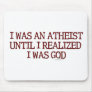 I Was An Atheist Mousepad