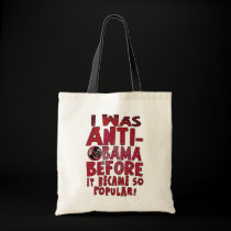 I Was Anti-Obama Before bags