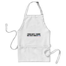 I WAS ANTI-OBAMA BEFORE IT WAS COOL APRON