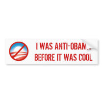 I WAS ANTI-OBAMA BEFORE IT WAS COOL bumper stickers