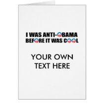 I WAS ANTI-OBAMA BEFORE IT WAS COOL GREETING CARD