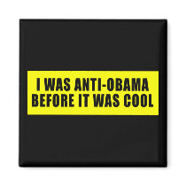 I Was Anti Obama Before It Was Cool Refrigerator Magnets