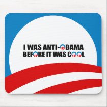 I WAS ANTI-OBAMA BEFORE IT WAS COOL MOUSEPAD