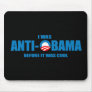 I was Anti-Obama before it was cool T-shirt Mouse Pads