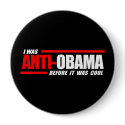 I was Anti-Obama before it was cool white buttons by obamanation I was Anti-Obama before it was cool white buttons