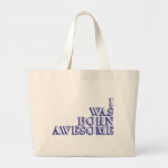 I was born awesome canvas bag