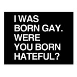 I WAS BORN GAY. WERE YOU BORN HATEFUL POSTCARDS