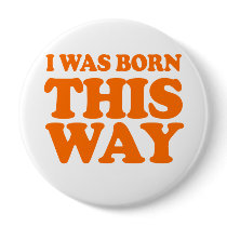 I WAS BORN THIS WAY Costume Buttons