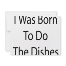 I Was Born To Do The Dishes invitations by Supernova23 I Was Born To Do The Dishes invitations