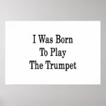 I Was Born To Play The Trumpet Print
