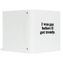 I was gay before it got trendy .png vinyl binder
