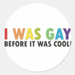 I Was Gay Before it was Cool Round Stickers