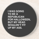 I WAS GOING TO BE A REPUBLICAN FOR HALLOWEEN DRINK COASTER