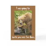 I was going to invite you over for diner cards
