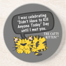 I was having a great day until I saw you Beverage Coasters