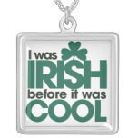 I was Irish before it was cool Pendant