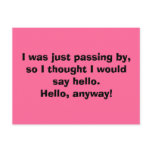I was just passing by, so I thought I would say... Post Card