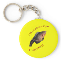 I Was Made for Fishing Key Chains
