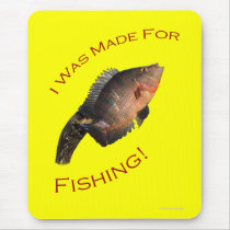 I Was Made for Fishing Mousepad