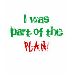 I was part of the, PLAN! Shirts