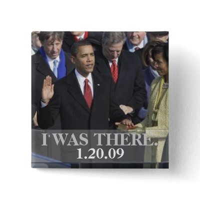 I WAS THERE - President Obama Swearing In pinback buttons