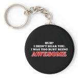 I Was Too Busy Being Awesome Keychain