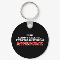 I Was Too Busy Being Awesome keychains
