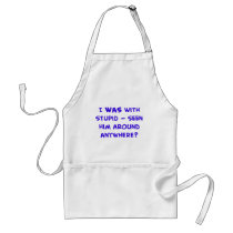 i was with stupid aprons