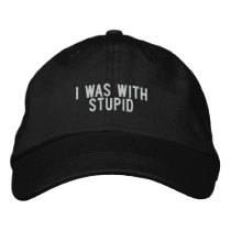 I WAS with stupid embroidered hats