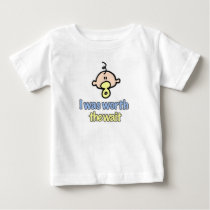 I was worth the wait (boy) t-shirts by twoweekwait I was worth the wait (boy) t-shirts
